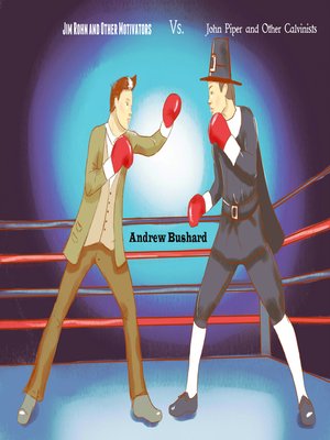 cover image of Jim Rohn and Other Motivators Vs. John Piper and Other Calvinists